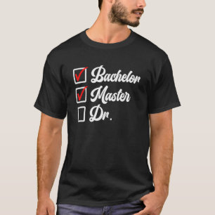 Bachelors Degree Masters Degree Doctors Degree T-Shirt