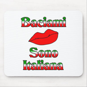 Baciami Sono Italiana (Kiss Me I'm Italian) Mouse Pad