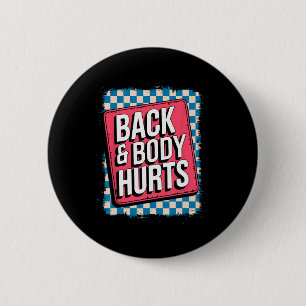 Back And Body Hurts Funny Bodybuilder Joke Gym Wei 6 Cm Round Badge