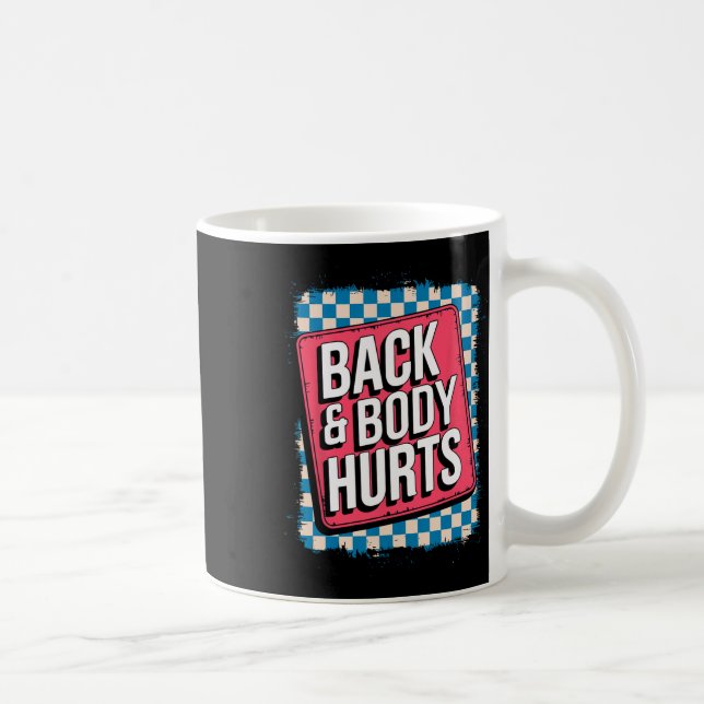 Back And Body Hurts Funny Bodybuilder Joke Gym Wei Coffee Mug (Right)