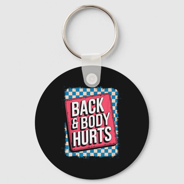 Back And Body Hurts Funny Bodybuilder Joke Gym Wei Key Ring (Front)