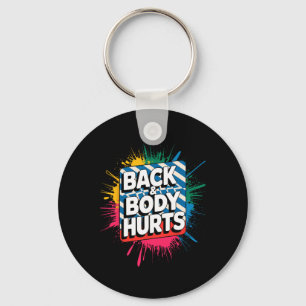 Back And Body Hurts Funny Bodybuilder Joke Gym Wei Key Ring