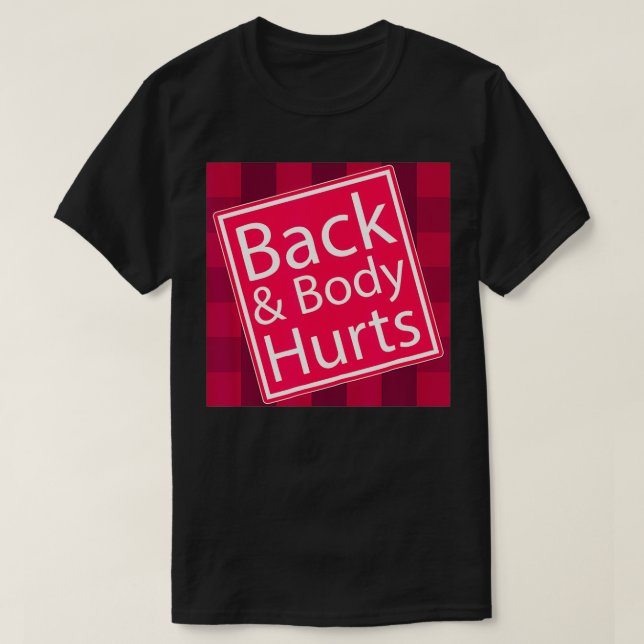 Back and Body Hurts  Funny Quote Yoga Gym Workout  T-Shirt (Design Front)