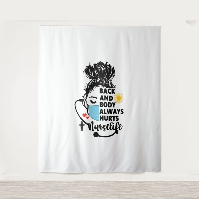 Back And Body Hurts Nurse Life Tapestry (Front)