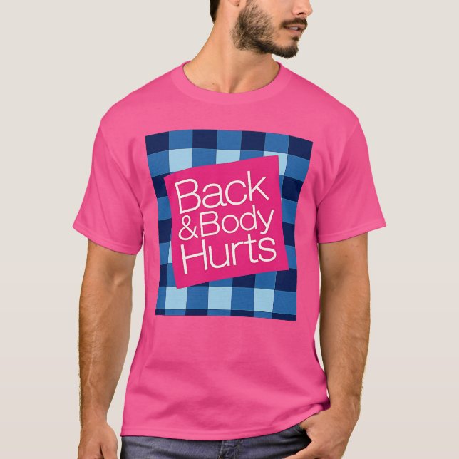 Back and Body Hurts T-Shirt (Front)