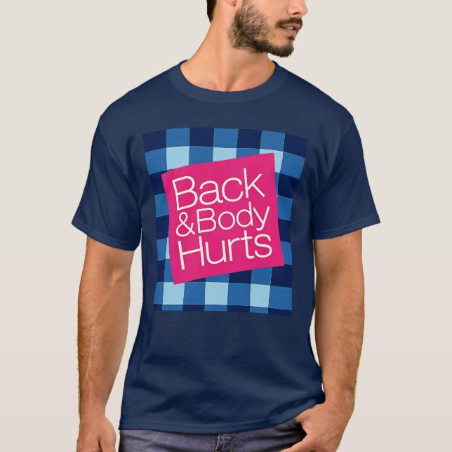 Back and Body Hurts T-Shirt (Front)