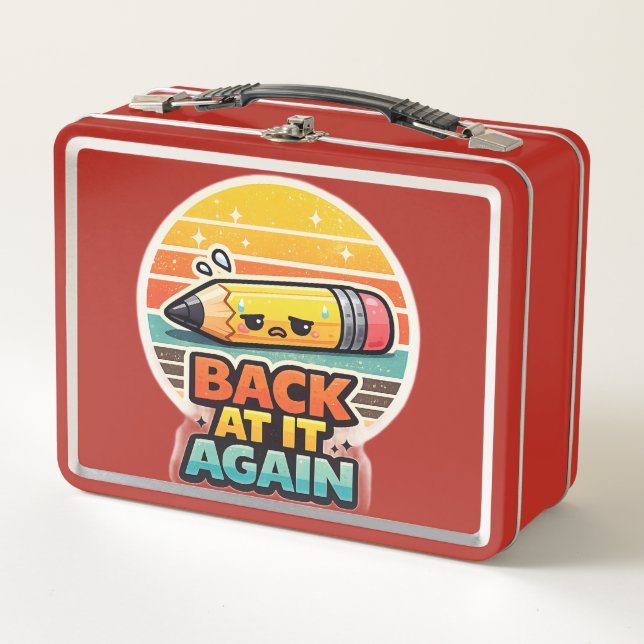 Back At It Again Funny Pencil School Design Metal Lunch Box (Front)