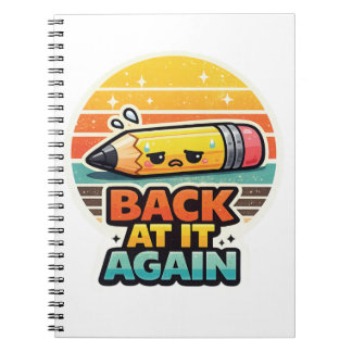 Back At It Again Funny Pencil School Design Notebook