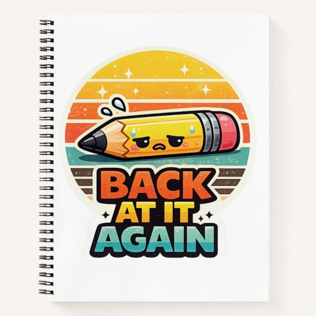 Back At It Again Funny Pencil School Design Notebook (Front)