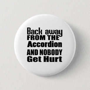 Back away from the Accordion and nobody get hurt 6 Cm Round Badge