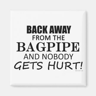 Back Away From The Bagpipe Magnet