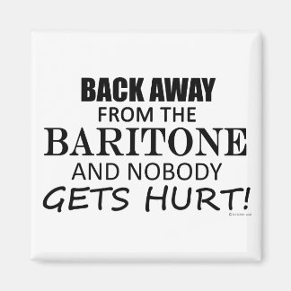 Back Away From The Baritone Magnet