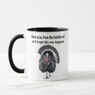 Back Away from the Hatchet and We'll Forget This Mug