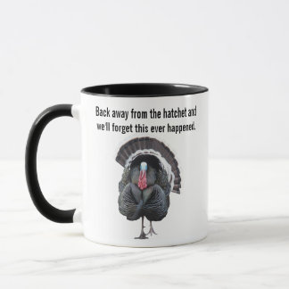 Back Away from the Hatchet and We'll Forget This Mug