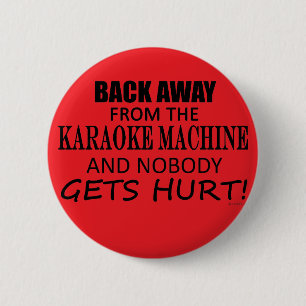 Back Away From The Karaoke Machine 6 Cm Round Badge