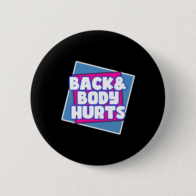 Back Body Hurts 6 Cm Round Badge (Front)