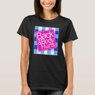 Back Body Hurts Sarcastic T-Shirt