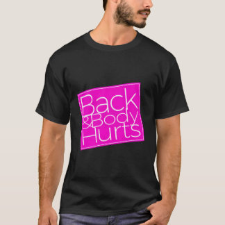 Back Body Hurts T-Shirt