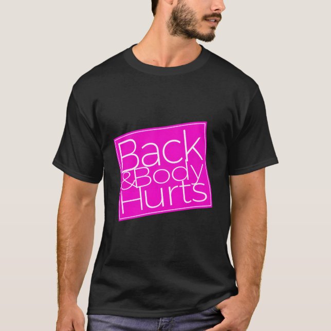 Back Body Hurts T-Shirt (Front)