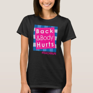Back & Body Hurts Teachers quote T-Shirt