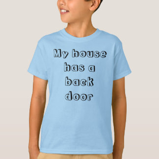 Back door, front door T-Shirt