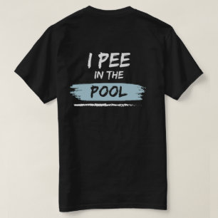 back & front i pee in the pool funny swimming T-Shirt