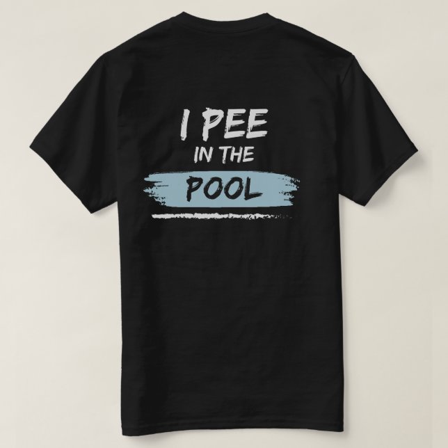 back & front i pee in the pool funny swimming T-Shirt (Design Back)