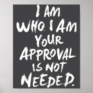 (back) I Am Who I Am Your Approval Isn't Needed Fu Poster
