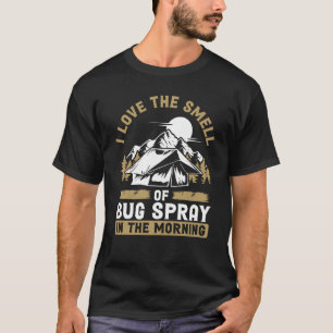 Back I Love The Smell Of Bug Spray In The Morning T-Shirt