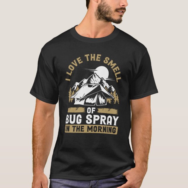 Back I Love The Smell Of Bug Spray In The Morning  T-Shirt (Front)