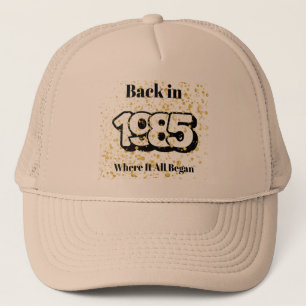 Back in 1985, Where It All Began, Trucker Hat