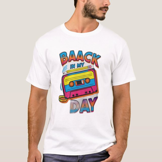 Back in My Day T-Shirt (Front)