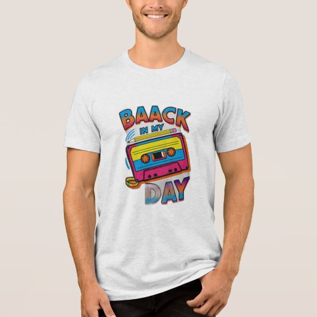 Back in My Day Tri-Blend Shirt (Front)
