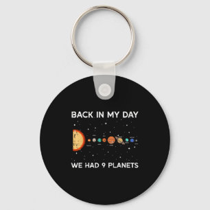 Back In My Day We Had 9 Planets Funny Galaxy Space Key Ring