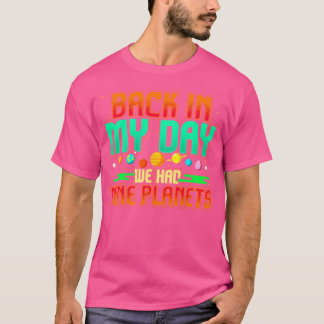 Back In My Day We Had Nine Planets Funny Astronomy T-Shirt