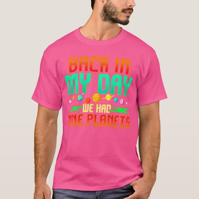 Back In My Day We Had Nine Planets Funny Astronomy T-Shirt (Front)