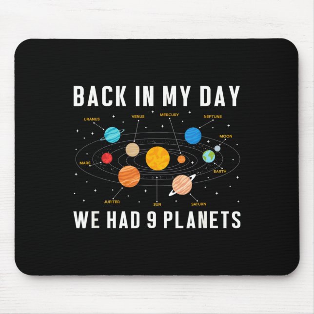 Back in My Day We Had Nine Planets Space Science Mouse Pad (Front)