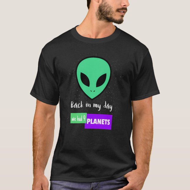 Back In My Day We Had Nine Planets T-Shirt (Front)