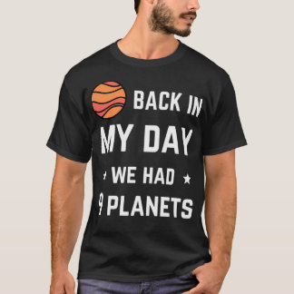 Back In My Day We Had Nine Planets T-Shirt