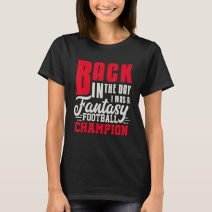 Back In The Day Fantasy Football Champion  Draught T-Shirt