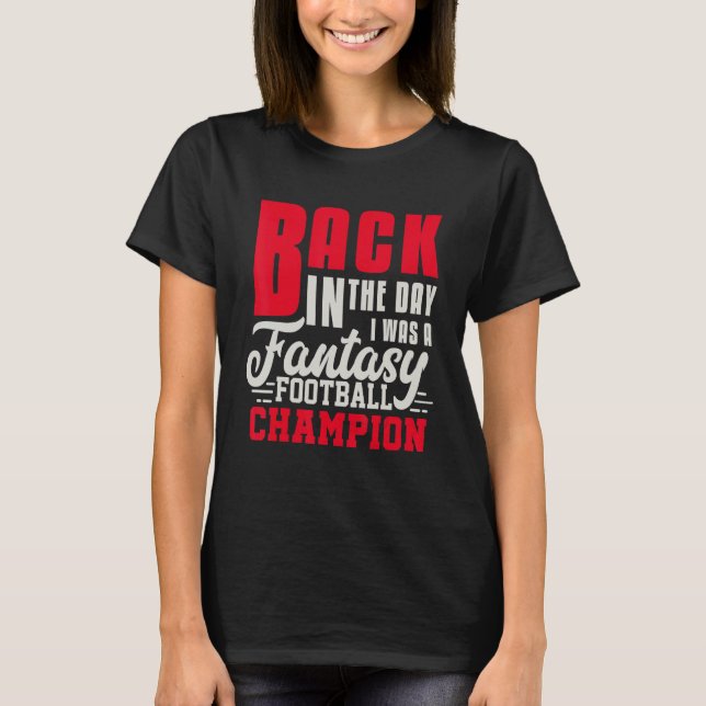 Back In The Day Fantasy Football Champion  Draught T-Shirt (Front)