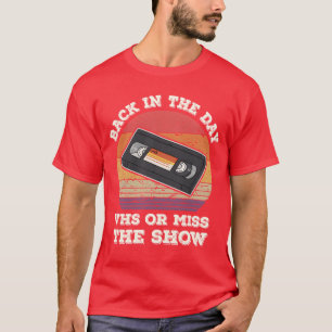 Back Inhe Day VHS Or Misshe Show 80s 90s Retr vint T-Shirt