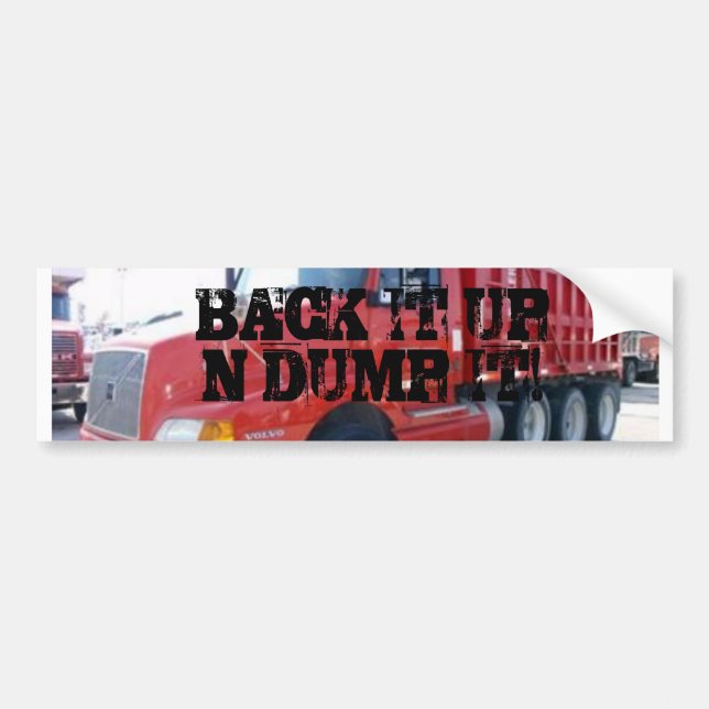 BACK IT UP N DUMP IT! BUMPER STICKER (Front)