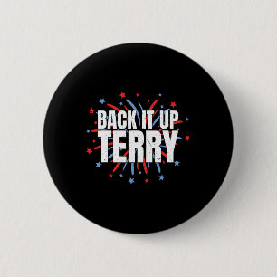 Back It Up Terry - Funny 4th Of July Fireworks 6 Cm Round Badge