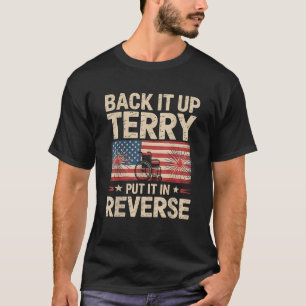 Back It Up Terry Put It In Reverse 4th of July T-Shirt