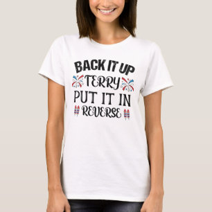 Back It Up Terry Put It In Reverse 4th of July T-Shirt