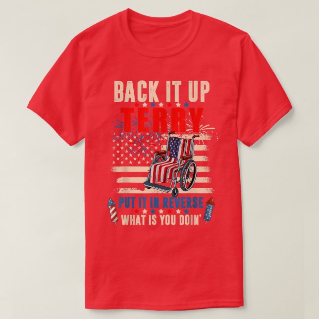 Back It Up Terry Put It In Reverse Firework 4th Of T-Shirt (Design Front)