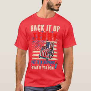 Back It Up Terry Put It In Reverse Firework 4th Of T-Shirt