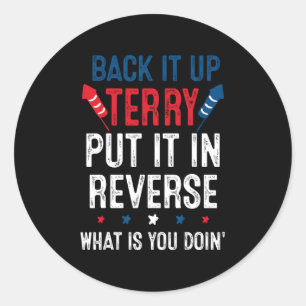 Back It Up Terry Put It In Reverse Fireworks Fun 4 Classic Round Sticker