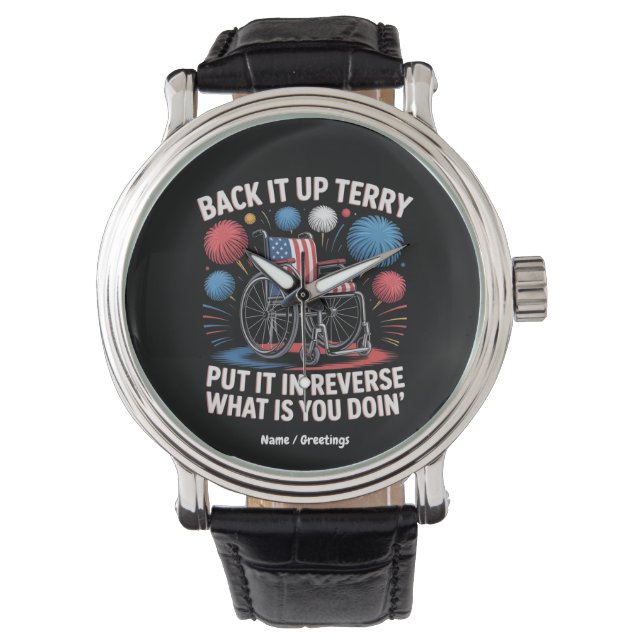 Back It Up Terry Put It In Reverse Funny 4th July Watch (Front)